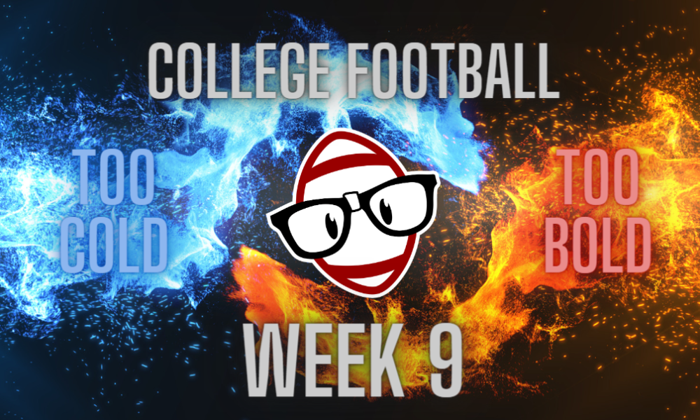 College Football Week 9: Too Cold or Too Bold