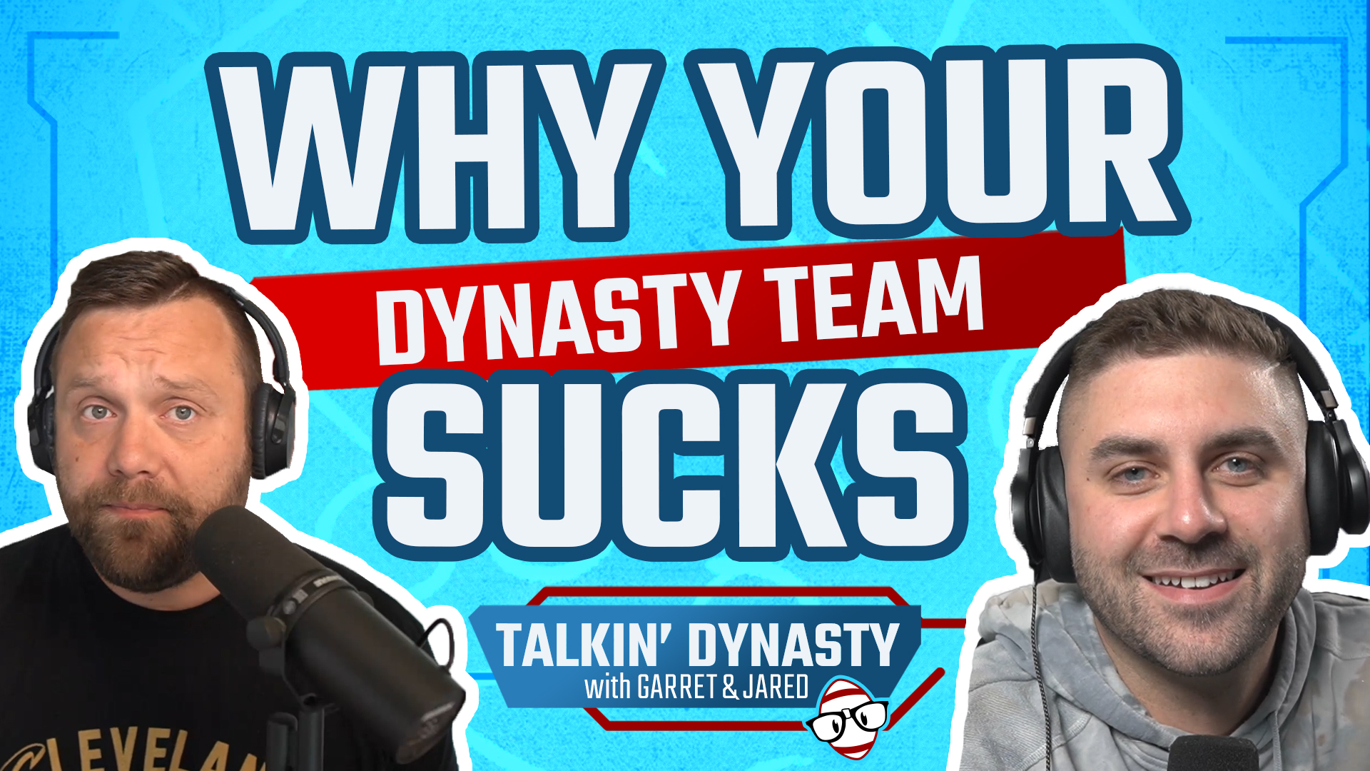 Talkin’ Dynasty | Ep. 12 – Why Your Dynasty Team Sucks…